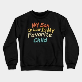 My Son In Law Is My Favorite Child Humor Crewneck Sweatshirt
